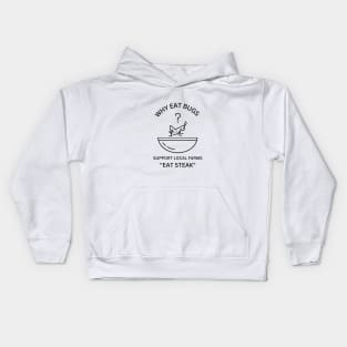 Why Eat Bugs? Support Local Farms "Eat Steak" Kids Hoodie